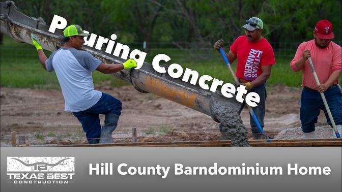 POURING CONCRETE for Hill County Barndominium Home | Texas Best Construction