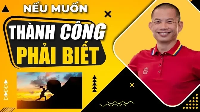 Muốn thành công nhất định phải biết những điều này | Phạm Thành Long